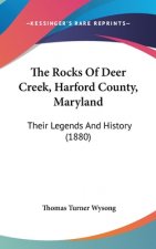 The Rocks Of Deer Creek, Harford County, Maryland: Their Legends And History (1880)