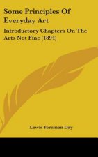 Some Principles of Everyday Art: Introductory Chapters on the Arts Not Fine (1894)