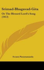 Srimad-Bhagavad-Gita: Or the Blessed Lord's Song (1913)