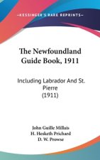 The Newfoundland Guide Book, 1911: Including Labrador and St. Pierre (1911)