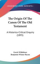 The Origin of the Canon of the Old Testament: A Historico-Critical Enquiry (1895)