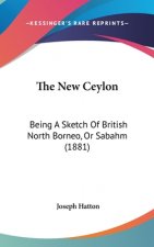 The New Ceylon: Being a Sketch of British North Borneo, or Sabahm (1881)