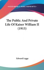 The Public and Private Life of Kaiser William II (1915)