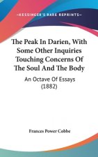 The Peak in Darien, with Some Other Inquiries Touching Concerns of the Soul and the Body: An Octave of Essays (1882)