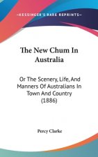 The New Chum in Australia: Or the Scenery, Life, and Manners of Australians in Town and Country (1886)