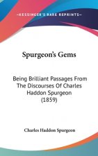 Spurgeon's Gems: Being Brilliant Passages from the Discourses of Charles Haddon Spurgeon (1859)