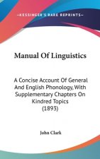 Manual of Linguistics: A Concise Account of General and English Phonology, with Supplementary Chapters on Kindred Topics (1893)