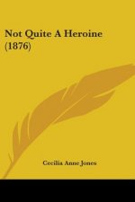 Not Quite A Heroine (1876)
