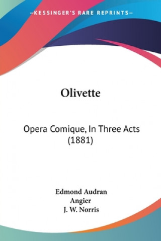 Olivette: Opera Comique, In Three Acts (1881)