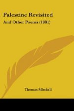 Palestine Revisited: And Other Poems (1881)