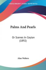 Palms And Pearls: Or Scenes In Ceylon (1892)