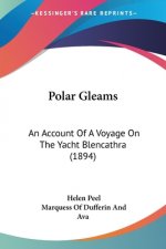 Polar Gleams: An Account Of A Voyage On The Yacht Blencathra (1894)