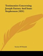 Testimonies Concerning Joseph Gurney And Isaac Stephenson (1831)