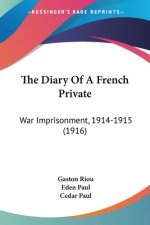 The Diary Of A French Private: War Imprisonment, 1914-1915 (1916)