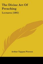 The Divine Art Of Preaching: Lectures (1892)