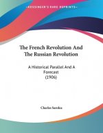 The French Revolution And The Russian Revolution: A Historical Parallel And A Forecast (1906)