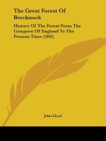 The Great Forest Of Brecknock: History Of The Forest From The Conquest Of England To The Present Time (1905)