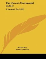 The Queen's Matrimonial Ladder: A National Toy (1820)