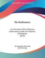 The Radiometer: An Instrument Which Revolves Continuously Under the Influence of Radiation (1876)