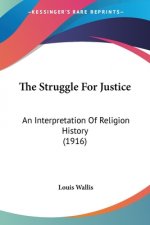 The Struggle For Justice: An Interpretation Of Religion History (1916)