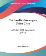 The Swedish-Norwegian Union Crisis: A History With Documents (1905)