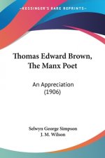 Thomas Edward Brown, The Manx Poet: An Appreciation (1906)
