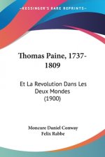 Thomas Paine, 1737-1809: Et La Revolution Dans Les Deux Mondes (1900)