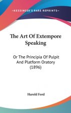 The Art Of Extempore Speaking: Or The Principia Of Pulpit And Platform Oratory (1896)