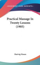 Practical Massage In Twenty Lessons (1905)