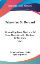 Prince Jan, St. Bernard: How A Dog From The Land Of Snow Made Good In The Land Of No Snow (1921)