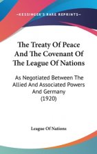 The Treaty Of Peace And The Covenant Of The League Of Nations: As Negotiated Between The Allied And Associated Powers And Germany (1920)