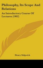 Philosophy, Its Scope And Relations: An Introductory Course Of Lectures (1902)
