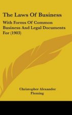 The Laws Of Business: With Forms Of Common Business And Legal Documents For (1903)