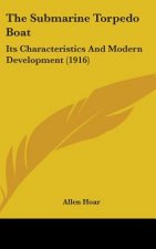 The Submarine Torpedo Boat: Its Characteristics And Modern Development (1916)