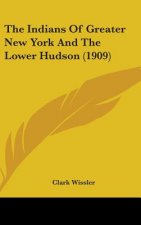 The Indians Of Greater New York And The Lower Hudson (1909)