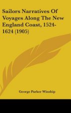 Sailors Narratives Of Voyages Along The New England Coast, 1524-1624 (1905)