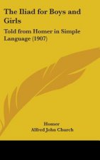 The Iliad for Boys and Girls: Told from Homer in Simple Language (1907)