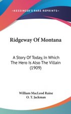 Ridgeway Of Montana: A Story Of Today, In Which The Hero Is Also The Villain (1909)
