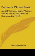 Putnam's Phrase Book: An Aid to Social Letter Writing and to Ready and Effective Conversation (1919)