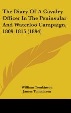 The Diary Of A Cavalry Officer In The Peninsular And Waterloo Campaign, 1809-1815 (1894)
