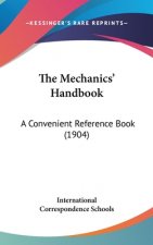 The Mechanics' Handbook: A Convenient Reference Book (1904)