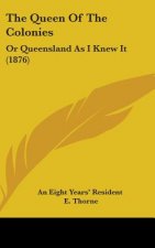 The Queen of the Colonies: Or Queensland as I Knew It (1876)