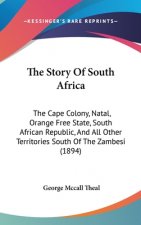 The Story Of South Africa: The Cape Colony, Natal, Orange Free State, South African Republic, And All Other Territories South Of The Zambesi (189