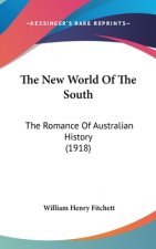 The New World Of The South: The Romance Of Australian History (1918)