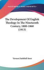 The Development Of English Theology In The Nineteenth Century, 1800-1860 (1913)