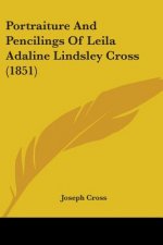 Portraiture And Pencilings Of Leila Adaline Lindsley Cross (1851)