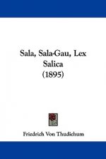 Sala, Sala-Gau, Lex Salica (1895)