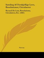 Samling Af Forskjellige Love, Resolutioner, Circulaerer: Recueil De Lois, Resolutions, Circulaires, Etc. (1861)