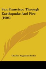 San Francisco Through Earthquake And Fire (1906)