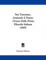 San Tommaso, Aristotele E Dante: Ovvero Della Prima Filosofia Italiana (1869)